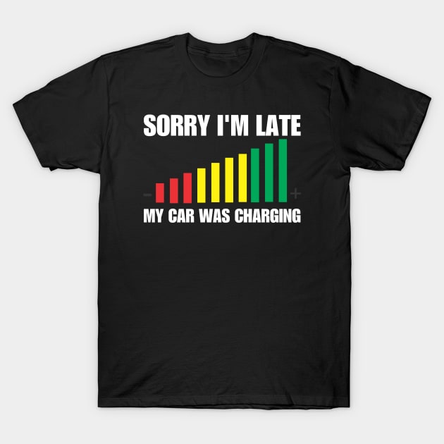 My Car Was Charging T-Shirt by HobbyAndArt